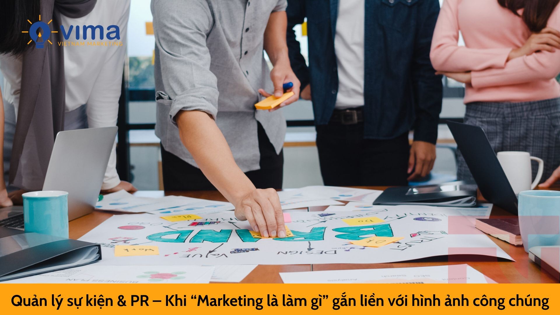 Quản lý sự kiện & PR – Khi “Marketing là làm gì” gắn liền với hình ảnh công chúng